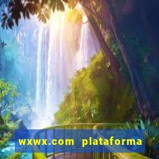 wxwx.com plataforma de jogos